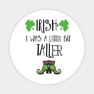 Irish I Was A Little Bit Taller Celebrate St Patricks Day Tee Magnet